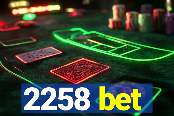 2258 bet